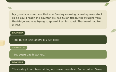 Grandpa, why is the butter angry?